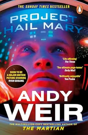 Project Hail Mary: The Sunday Times bestseller from the author of The Martian