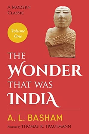 The Wonder That Was India (Volume One): A survey of the history and culture of the Indian sub-continent before the coming of the Muslims