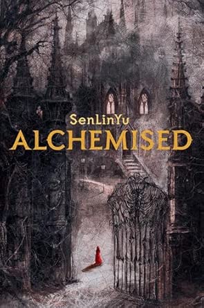 Alchemised: A Sweeping Gothic Fantasy Charged With Darkness, Alchemy, and Forbidden Power: (English Edition)