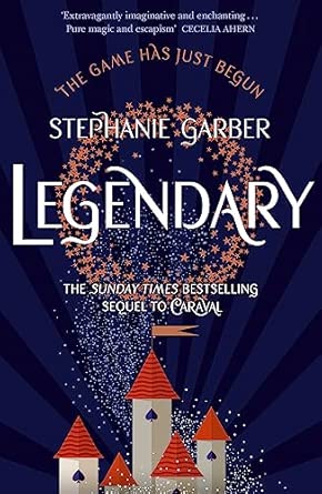 LEGENDARY: THE MAGICAL SEQUEL TO THE BESTSELLING CARAVAL