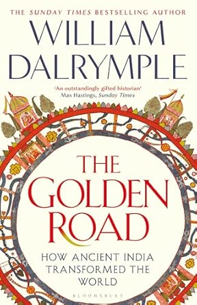 The Golden Road : How Ancient India Transformed the World