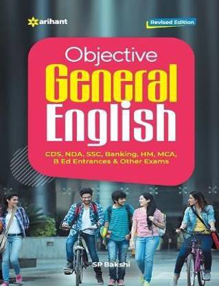 Ariahnt Objective General English by SP Bakshi | Arihant Book for CDS, NDA, SSC, Banking, HM, MCA, B.Ed & Other Competitive Exams | English Grammar & Practice Guide  - OBJECTIVE GENERAL ENGLISH BY SP BAKSHI  (English, Paperback, Bakshi S.P.)
